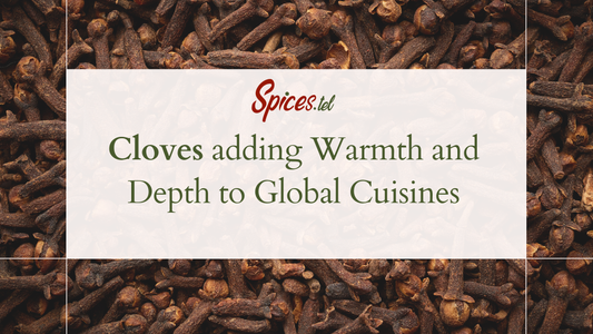 Cloves adding Warmth and Depth to Global Cuisines