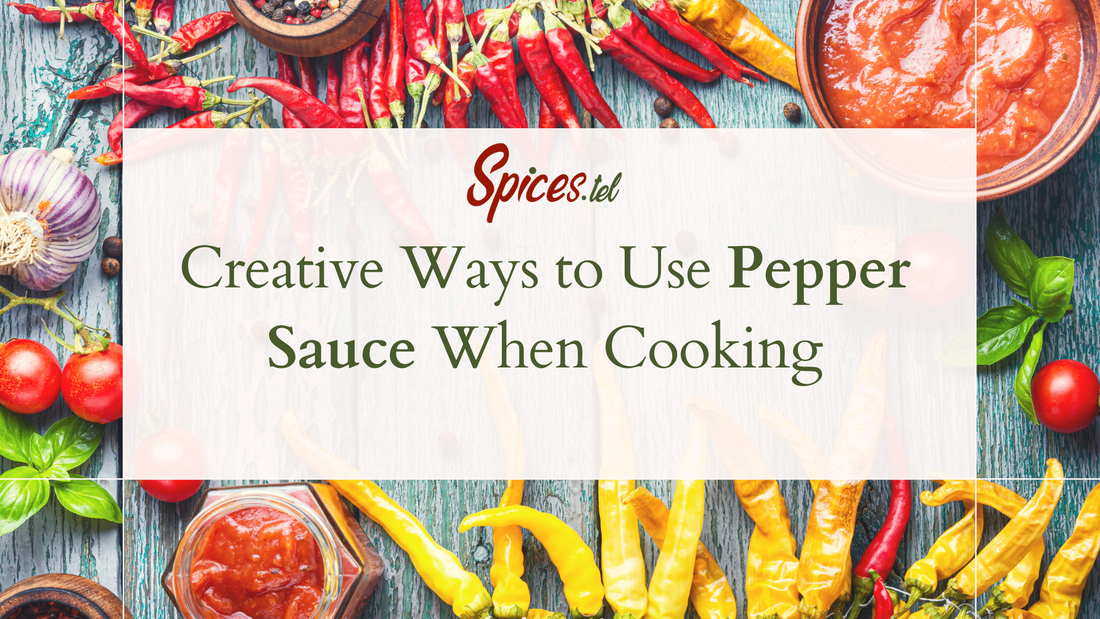 Creative Ways to Use Pepper Sauce When Cooking